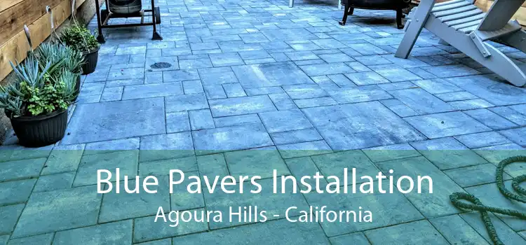 Blue Pavers Installation Agoura Hills - California