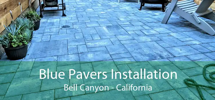 Blue Pavers Installation Bell Canyon - California
