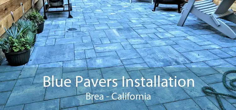 Blue Pavers Installation Brea - California