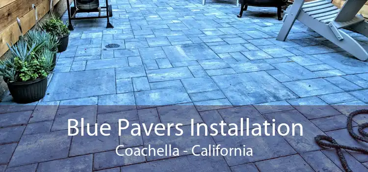 Blue Pavers Installation Coachella - California