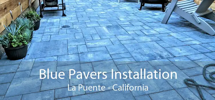 Blue Pavers Installation La Puente - California