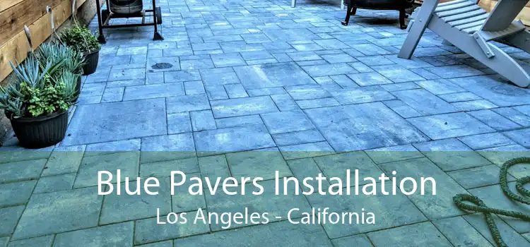 Blue Pavers Installation Los Angeles - California
