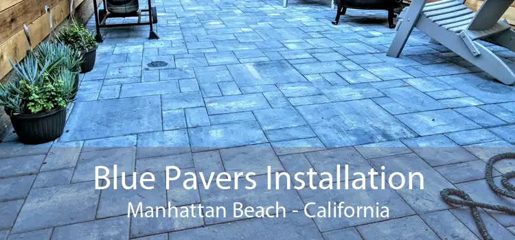 Blue Pavers Installation Manhattan Beach - California