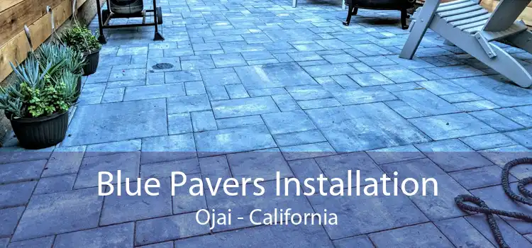 Blue Pavers Installation Ojai - California