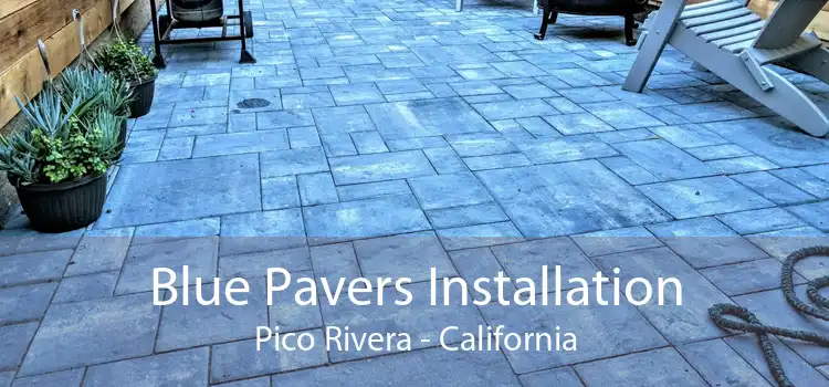 Blue Pavers Installation Pico Rivera - California