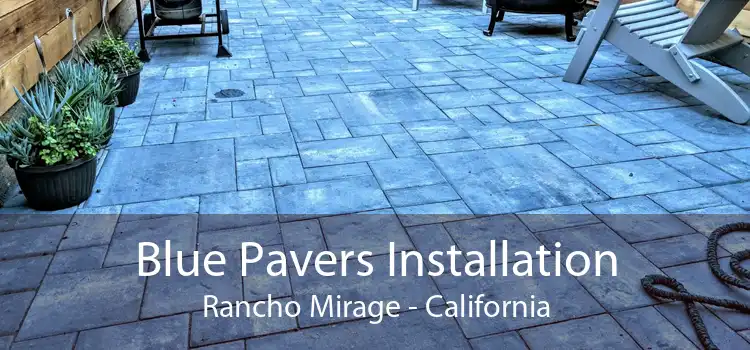 Blue Pavers Installation Rancho Mirage - California