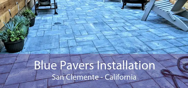 Blue Pavers Installation San Clemente - California