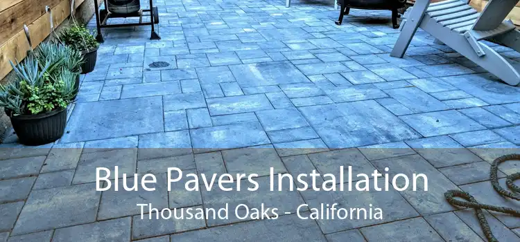 Blue Pavers Installation Thousand Oaks - California