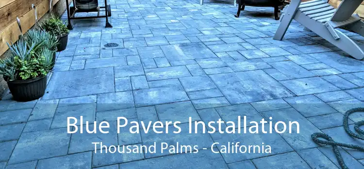 Blue Pavers Installation Thousand Palms - California
