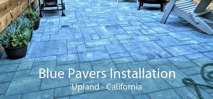 Blue Pavers Installation Upland - California