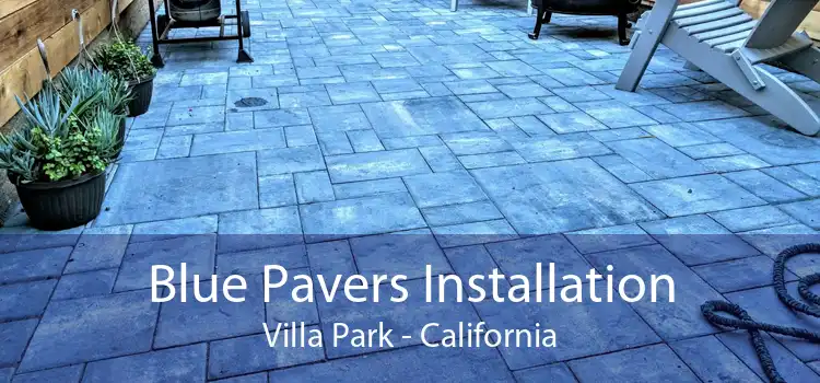 Blue Pavers Installation Villa Park - California