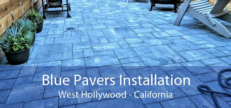 Blue Pavers Installation West Hollywood - California