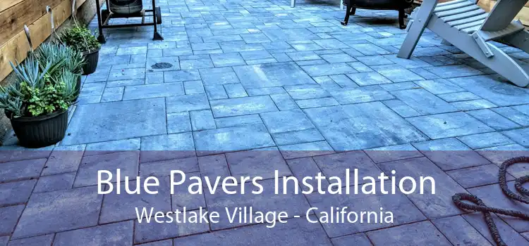 Blue Pavers Installation Westlake Village - California
