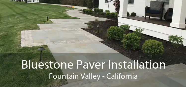 Bluestone Paver Installation Fountain Valley - California