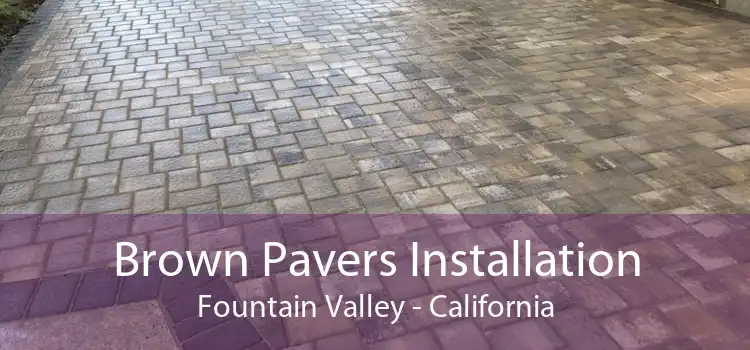 Brown Pavers Installation Fountain Valley - California