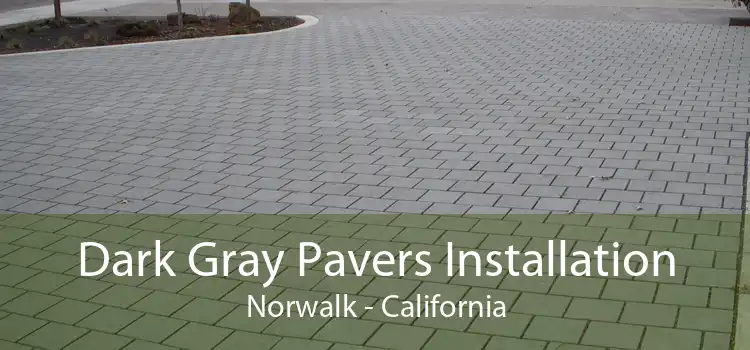 Dark Gray Pavers Installation Norwalk - California