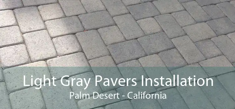 Light Gray Pavers Installation Palm Desert - California