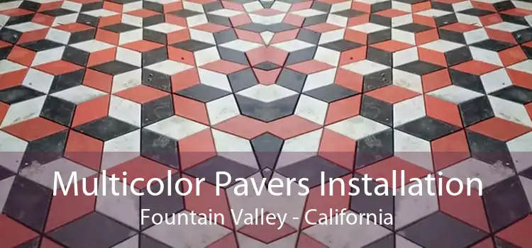 Multicolor Pavers Installation Fountain Valley - California
