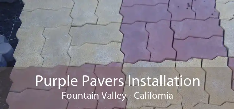 Purple Pavers Installation Fountain Valley - California