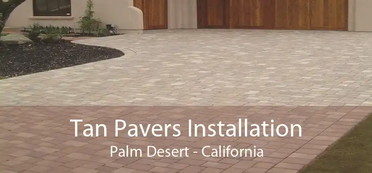 Tan Pavers Installation Palm Desert - California
